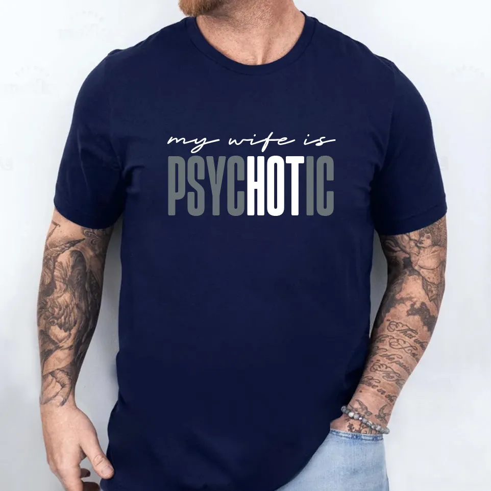 Funny 'My Wife is Psychotic' Short Sleeve T-Shirt, Sarcastic Husband Shirt