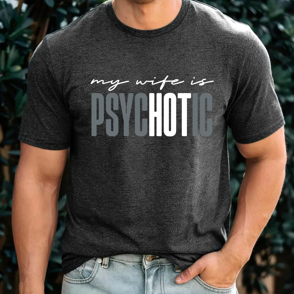 Funny 'My Wife is Psychotic' Short Sleeve T-Shirt, Sarcastic Husband Shirt