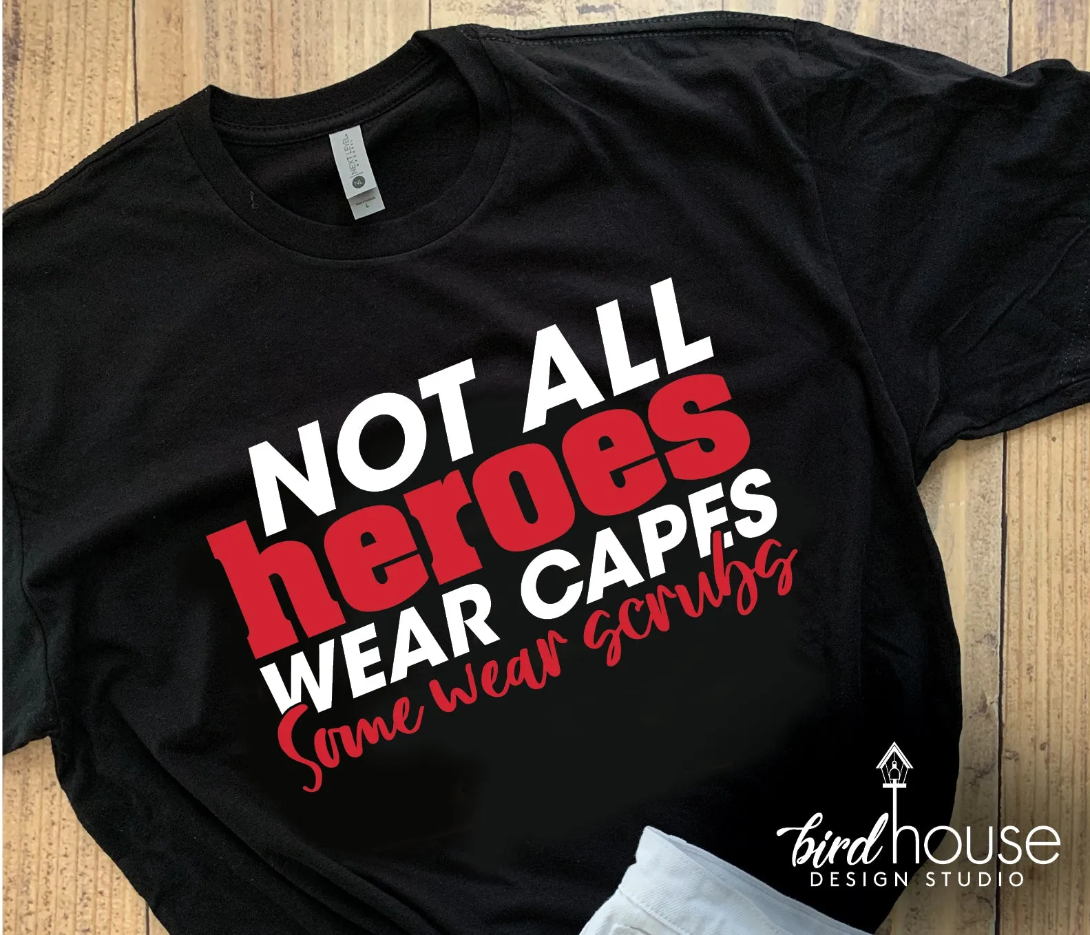 Not All Heroes wear Capes, Some wear Scrubs, Nurse Graphic Tee Shirt