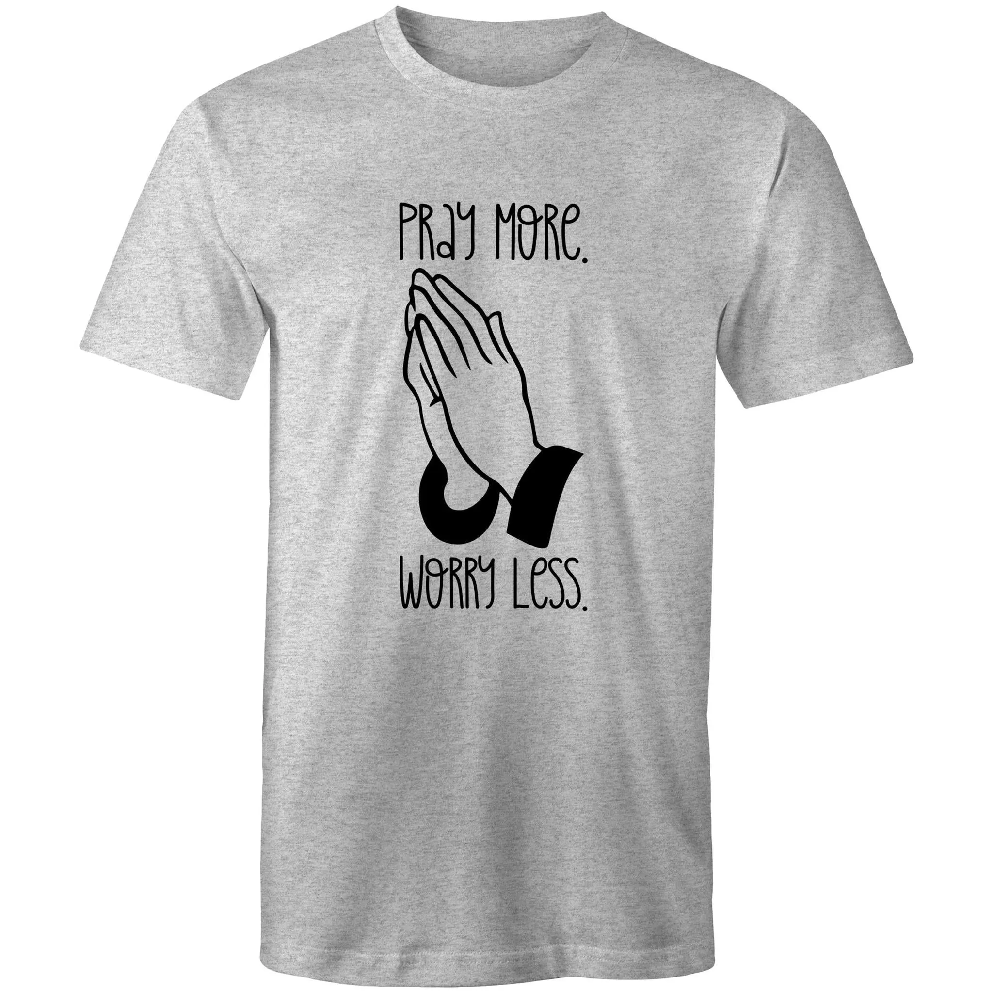 Pray More. Worry Less. Mens T-Shirt