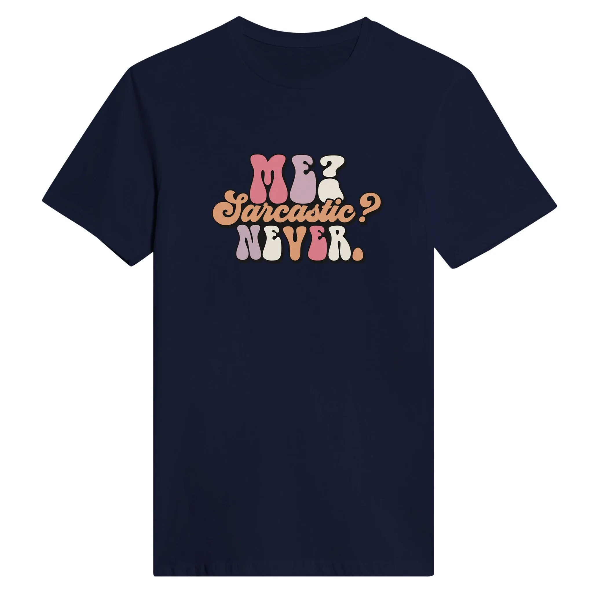 Sarkasme T-Shirt - Me Sarcastic? Never - Classic Kvinde T-shirt