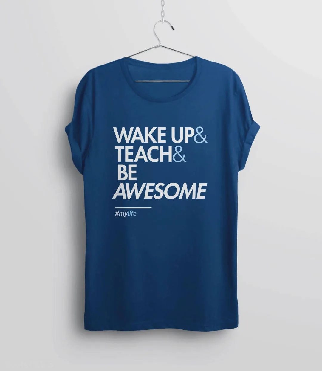 Wake Up and Teach and Be Awesome Teacher T-Shirt